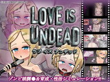 LOVE IS UNDEAD ラブ・イズ・アンデッド
